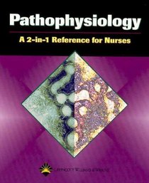Pathophysiology: A 2-In-1 Reference for Nurses