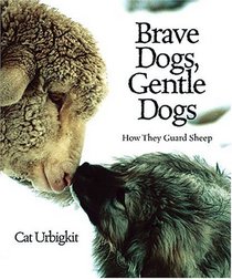 Brave Dogs, Gentle Dogs: How They Guard Sheep