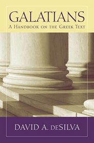 Galatians: A Handbook on the Greek Text (Baylor Handbook on the Greek New Testament)
