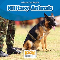 Military Animals (Animals That Help Us: Look! Books)