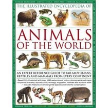 Animals of the World, an Expert Reference Guide to 840 Amphibians, Reptiles, and Mammals From Every Continent