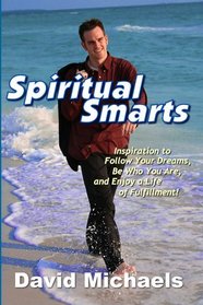 Spiritual Smarts: Inspiration to Follow Your Dreams, Be Who You Are, and Enjoy a Life of Fulfillment