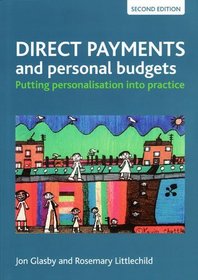 Direct Payments and Personal Budgets: Putting Personalisation into Practice