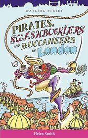Pirates, Swashbucklers and Buccaneers of London (Of London Series)