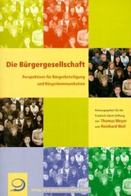Die Brgergesellschaft. Perspektiven fr Brgerbeteiligung und Brgerkommunikation.