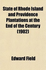 State of Rhode Island and Providence Plantations at the End of the Century (1902)