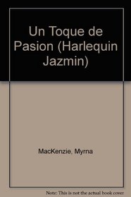Un Toque De Pasion: (A Touch Of Passion) (Harlequin Jazmin (Spanish)) (Spanish Edition)