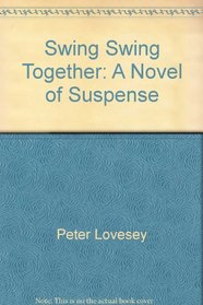 Swing, swing together: A novel of suspense