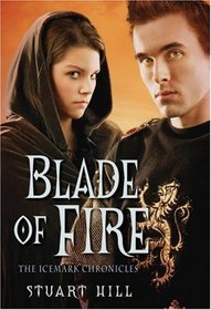 Blade of Fire (Chronicles of Icemark, Bk 2)