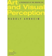 Art and Visual Perception: A Psychology of the Creative Eye.