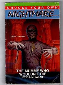 MUMMY WHO WOULDN'T DIE, THE (Choose Your Own Nightmare)