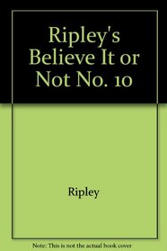 BELIEVE NOT 10 (Ripley's Believe It or Not!)