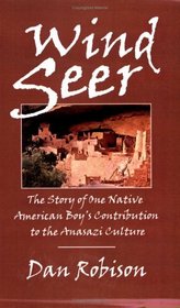Wind Seer: The Story of One Native American Boy's Contribution to the Anasazi Culture