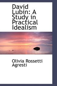 David Lubin: A Study in Practical Idealism