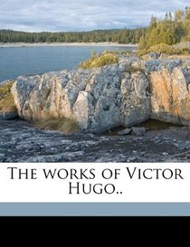 The works of Victor Hugo..