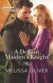 A Defiant Maiden's Knight (Protectors of the Crown, Bk 1) (Harlequin Historical, No 1663)