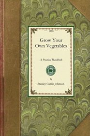 Grow Your Own Vegetables (Gardening in America)