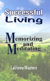 Successful Living: Memorizing and Meditating