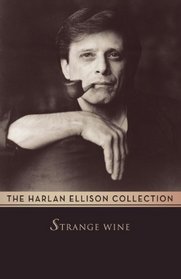 Strange Wine (The Harlan Ellison Collection)