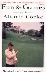 Fun & Games With Alistair Cooke: On Sport and Other Amusements