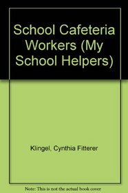 School Cafeteria Workers (Klingel, Cynthia Fitterer. School Helpers.)