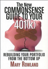 The New Commonsense Guide to Your 401(k): Rebuilding Your Portfolio from the Bottom Up