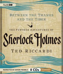 Between the Thames and the Tiber: The Further Adventures of Sherlock Holmes