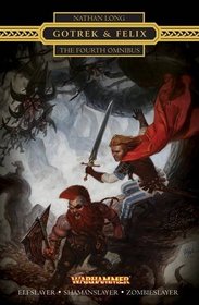 Gotrek and Felix: The Fourth Omnibus (Gotrek & Felix)