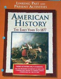 American History: The Early Years to 1877, Linking Past and Present Activities with Answer Key (Teacher Resource)