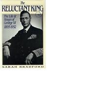 The Reluctant King: The Life and Reign of George Vi, 1895-1952