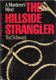 The Hillside Strangler: A Murderer's Mind