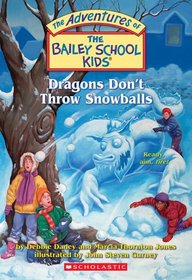 Dragons Don't Throw Snowballs (Bailey School Kids, Bk 51)