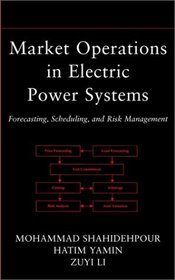 Market Operations in Electric Power Systems : Forecasting, Scheduling, and Risk Management