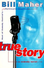 True Story : A Comedy Novel