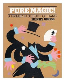 Pure magic: A primer in sleight of hand (Scribner library)