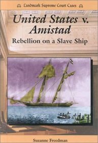 United States v. Amistad: Rebellion on a Slave Ship (Landmark Supreme Court Cases)