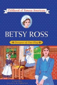 Betsy Ross: Designer of Our Flag (Childhood of Famous Americans (Prebound))