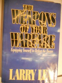 Weapons of Your Warfare