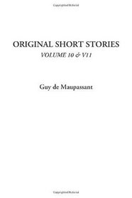 Original Short Stories, Volume 10 & V11 (v. 10, v. 11)