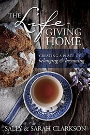 The Life-Giving Home: Creating a Place of Belonging and Becoming