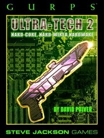 GURPS Ultra-Tech 2: Hard-Core, Hard-Wired Hardware (GURPS: Generic Universal Role Playing System)