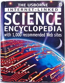 The Usborne Internet-Linked Science Encyclopedia (Science Encyclopedia)