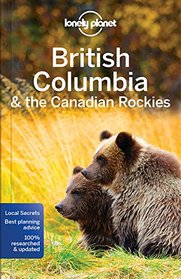 Lonely Planet British Columbia & the Canadian Rockies (Travel Guide)