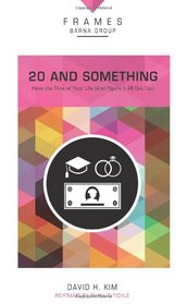 20 and Something: Have the Time of Your Life (And Figure It All Out Too) (Frames)