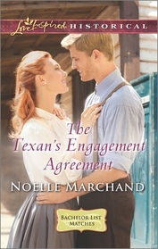 The Texan's Engagement Agreement (Bachelor List Matches, Bk 3) (Love Inspired Historical, No 316)