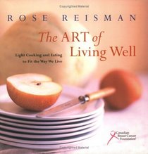 The Art of Living Well, Light Cooking and Eating to Fit the Way We Live
