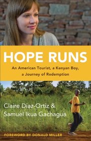 Hope Runs - ITPE: An American Tourist, a Kenyan Boy, a Journey of Redemption