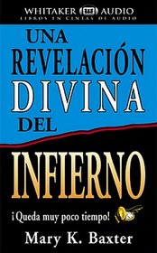 Una Revelacion Divina Del Infierno/ a Divine Revelation of the Inferno (Spanish Edition)