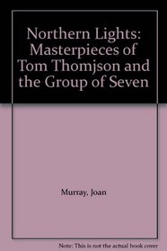 Northern Lights: Masterpieces of Tom Thomjson and the Group of Seven