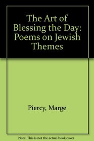 The Art of Blessing the Day: Poems on Jewish Themes